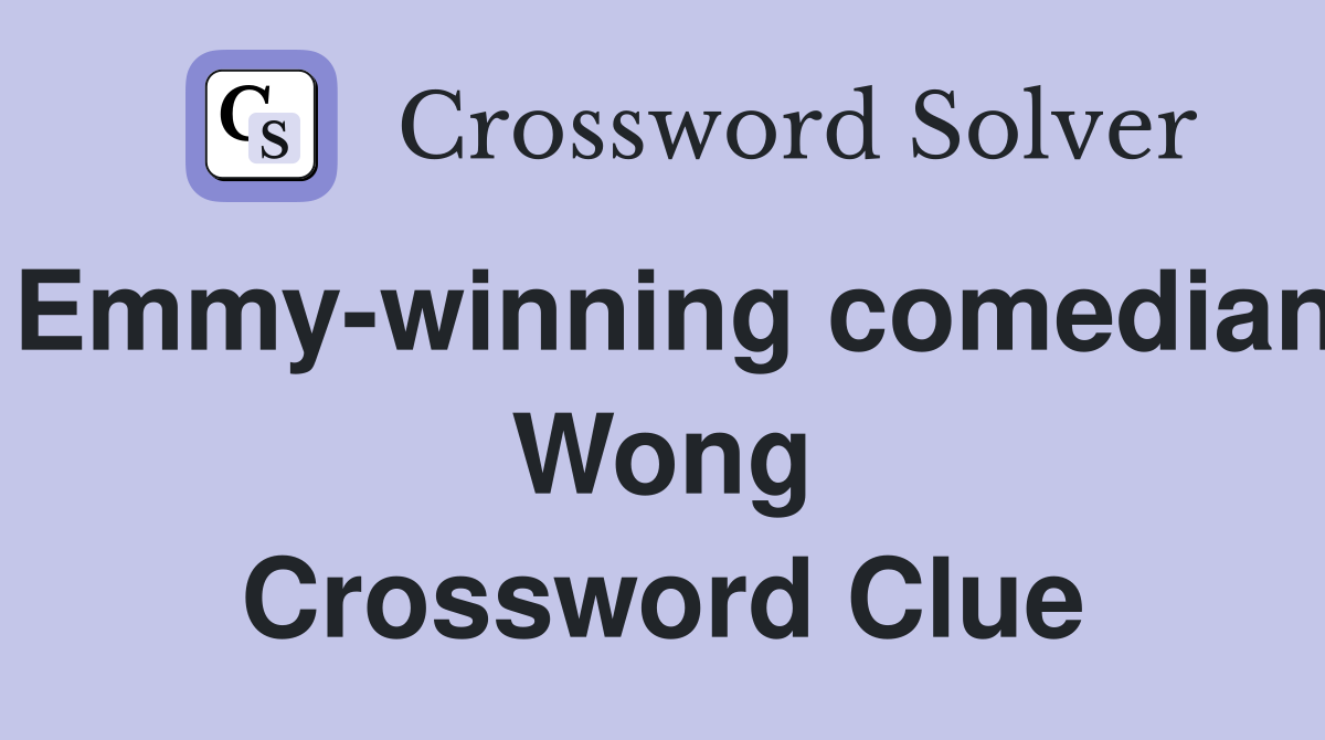 Emmy-winning comedian Wong Crossword Clue