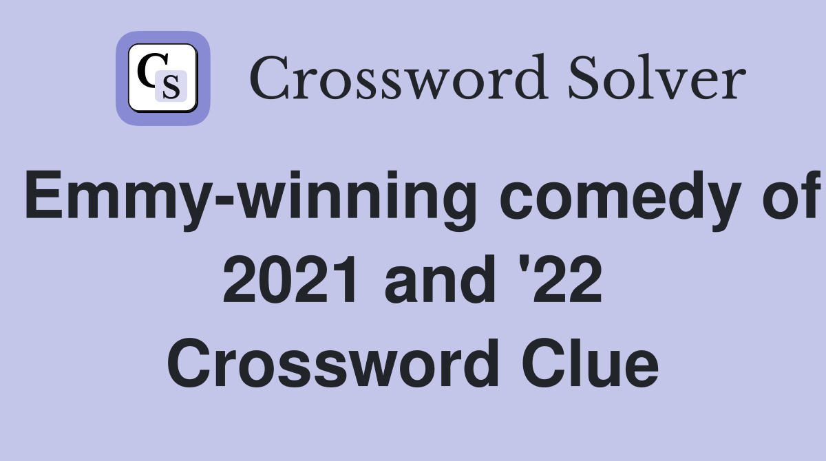 Emmy-winning comedy of 2021 and '22 Crossword Clue