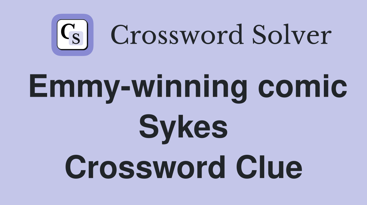 Emmy-winning comic Sykes Crossword Clue