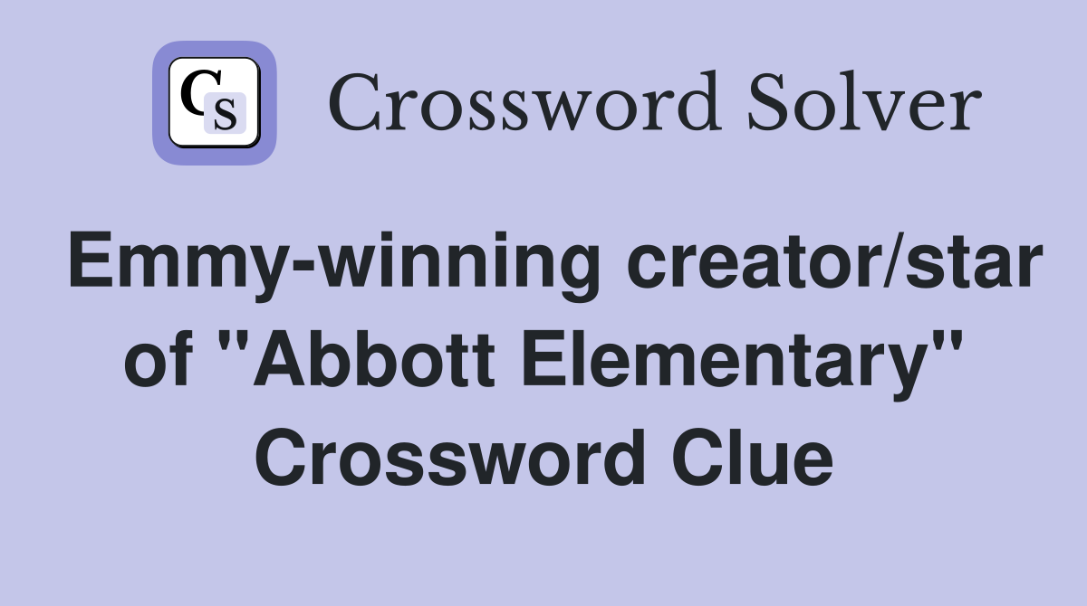 Emmy-winning creator/star of "Abbott Elementary" Crossword Clue