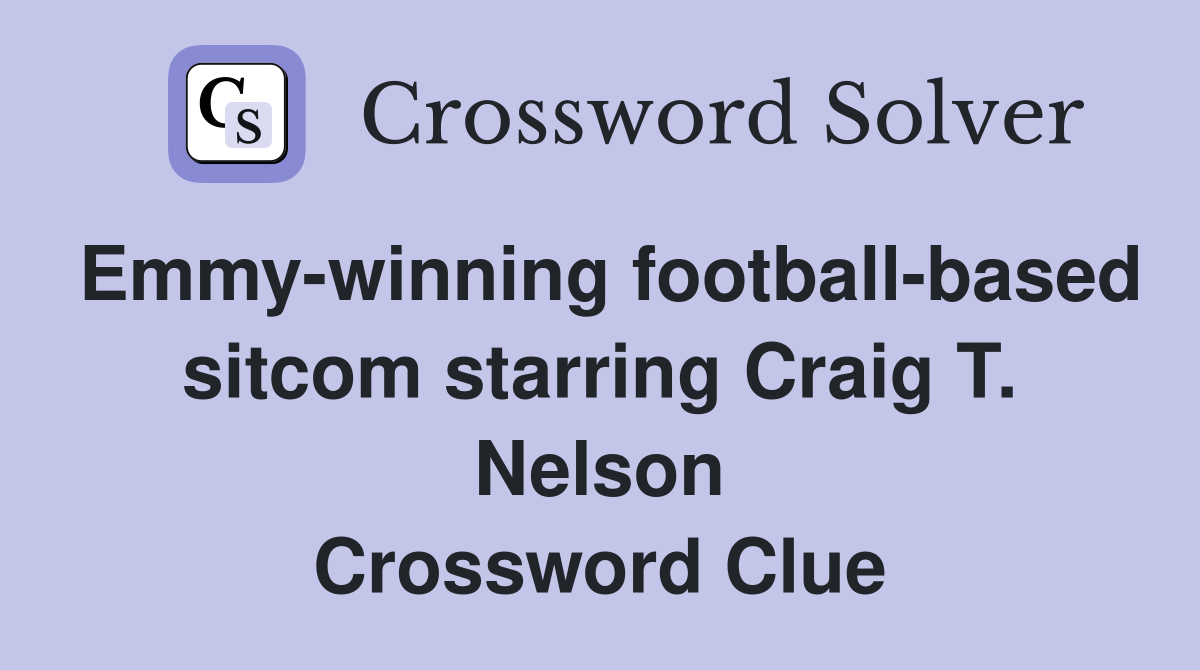 Emmy-winning football-based sitcom starring Craig T. Nelson Crossword Clue