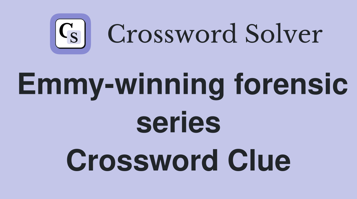 Emmy-winning forensic series Crossword Clue