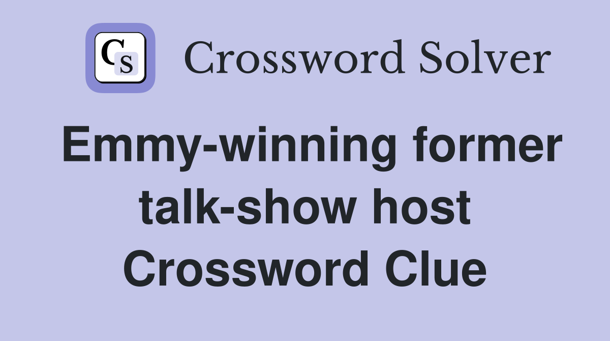 Emmy-winning former talk-show host Crossword Clue