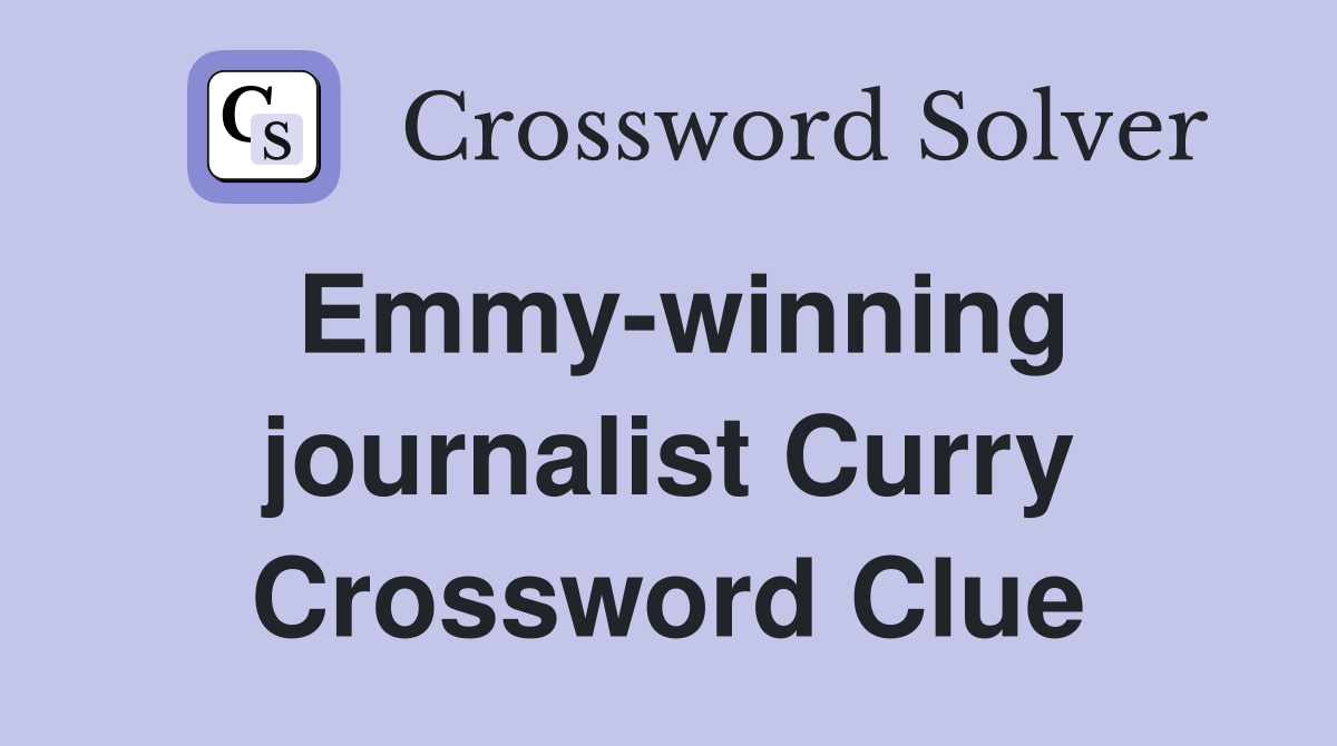 Emmy-winning journalist Curry Crossword Clue