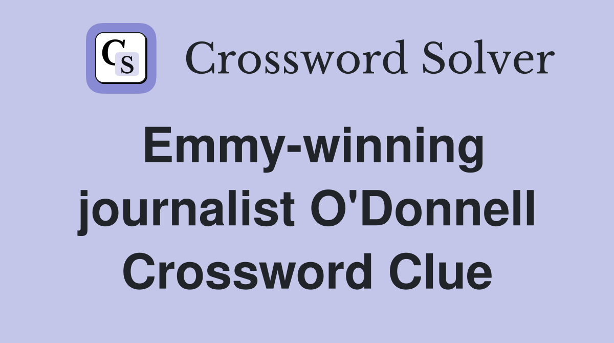 Emmy-winning journalist O'Donnell Crossword Clue