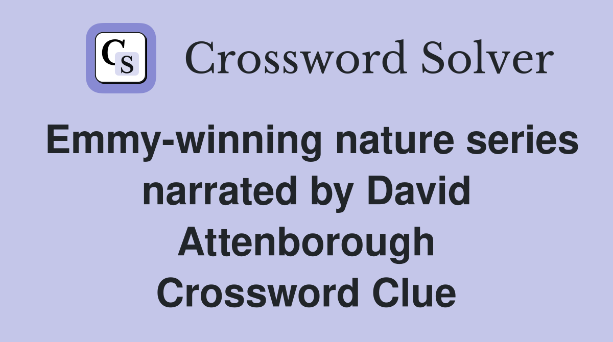 Emmy-winning nature series narrated by David Attenborough Crossword Clue