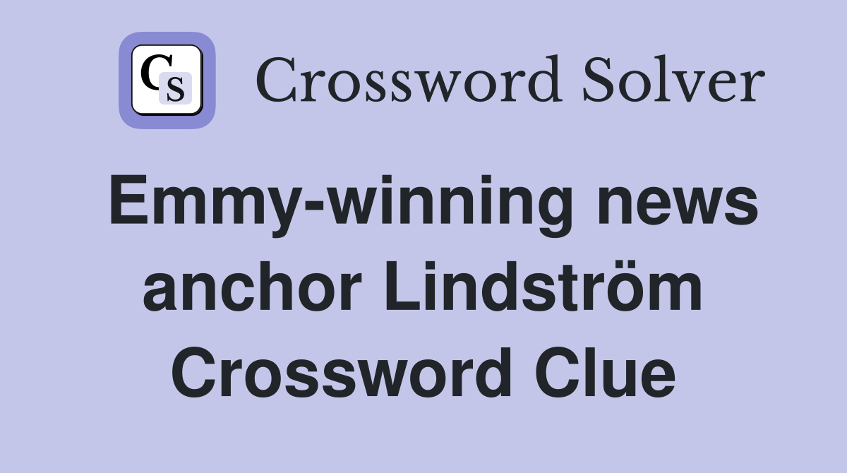 Emmy-winning news anchor Lindström Crossword Clue