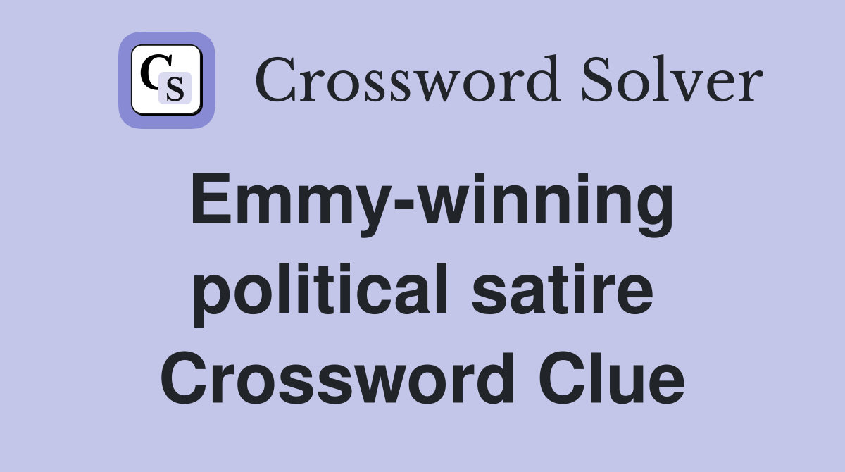 Emmy-winning political satire Crossword Clue