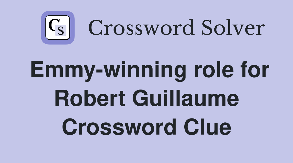 Emmy-winning role for Robert Guillaume Crossword Clue