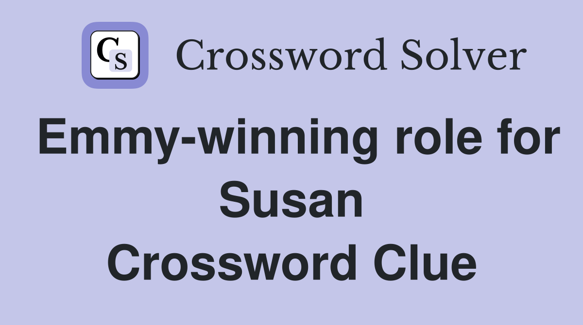 Emmy-winning role for Susan Crossword Clue