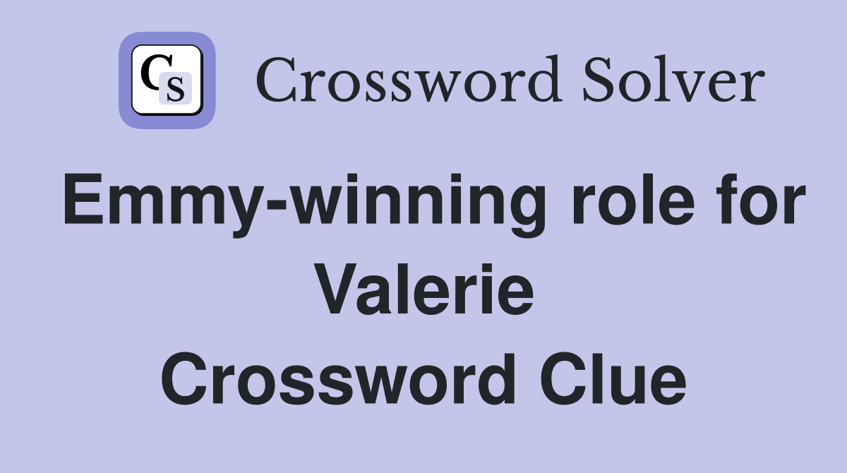 Emmy-winning role for Valerie Crossword Clue