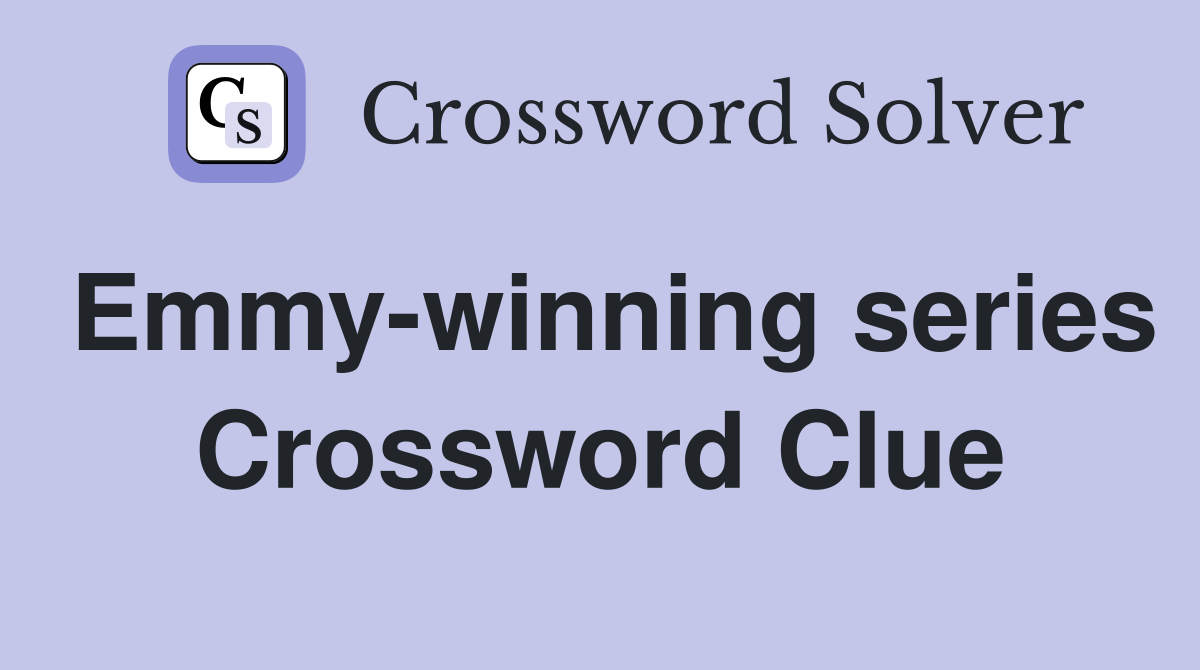 Emmy-winning series Crossword Clue