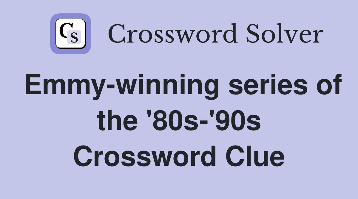 Emmy-winning series of the '80s-'90s Crossword Clue