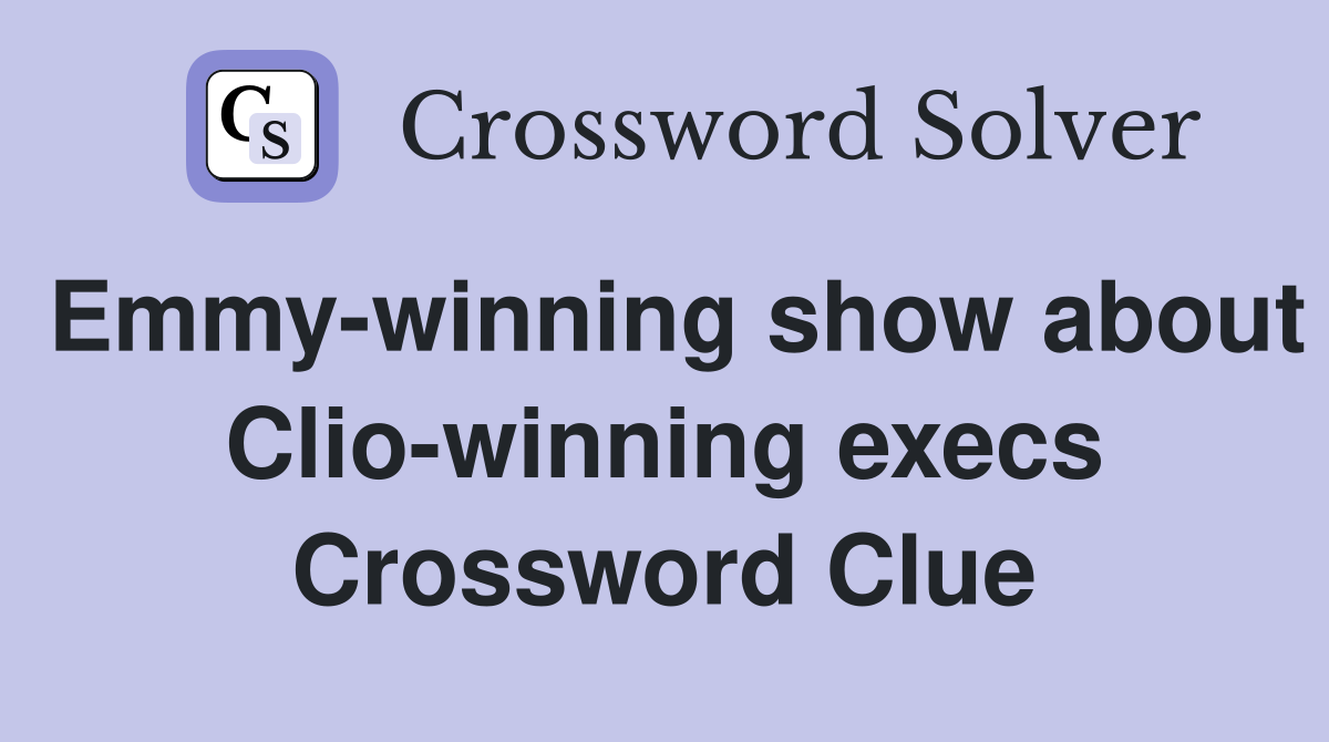 Emmy-winning show about Clio-winning execs Crossword Clue