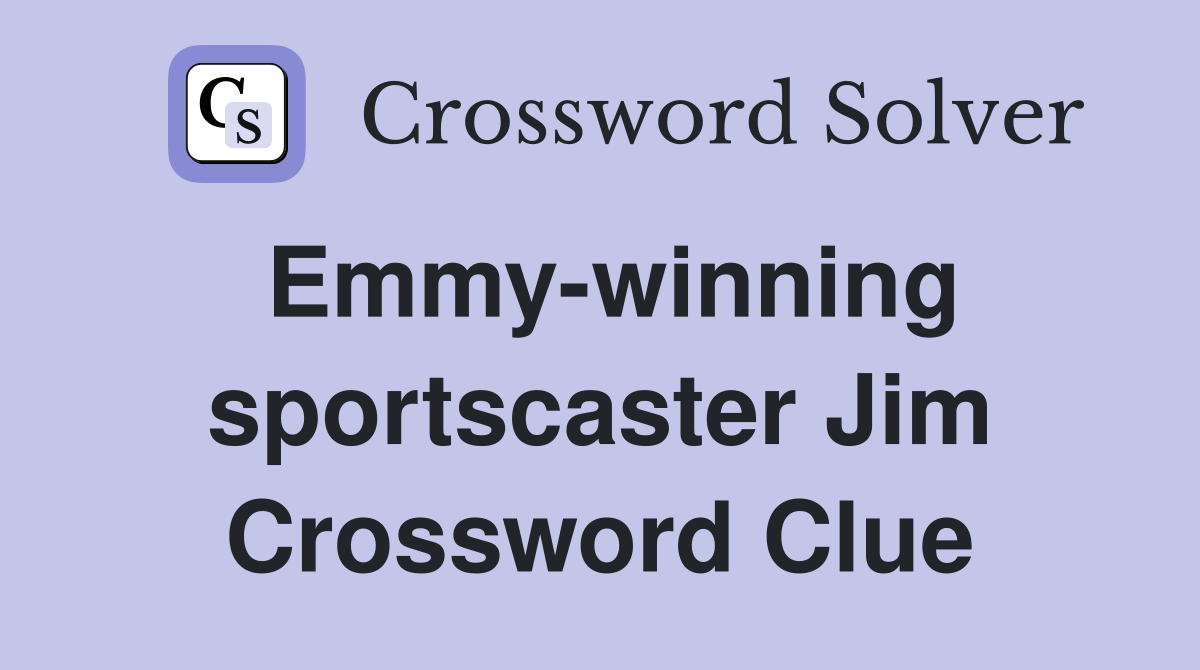 Emmy-winning sportscaster Jim Crossword Clue
