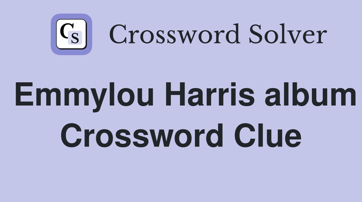 Emmylou Harris album Crossword Clue