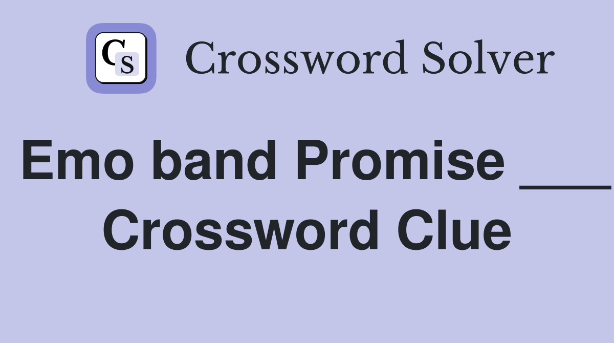 Emo band Promise ___ Crossword Clue