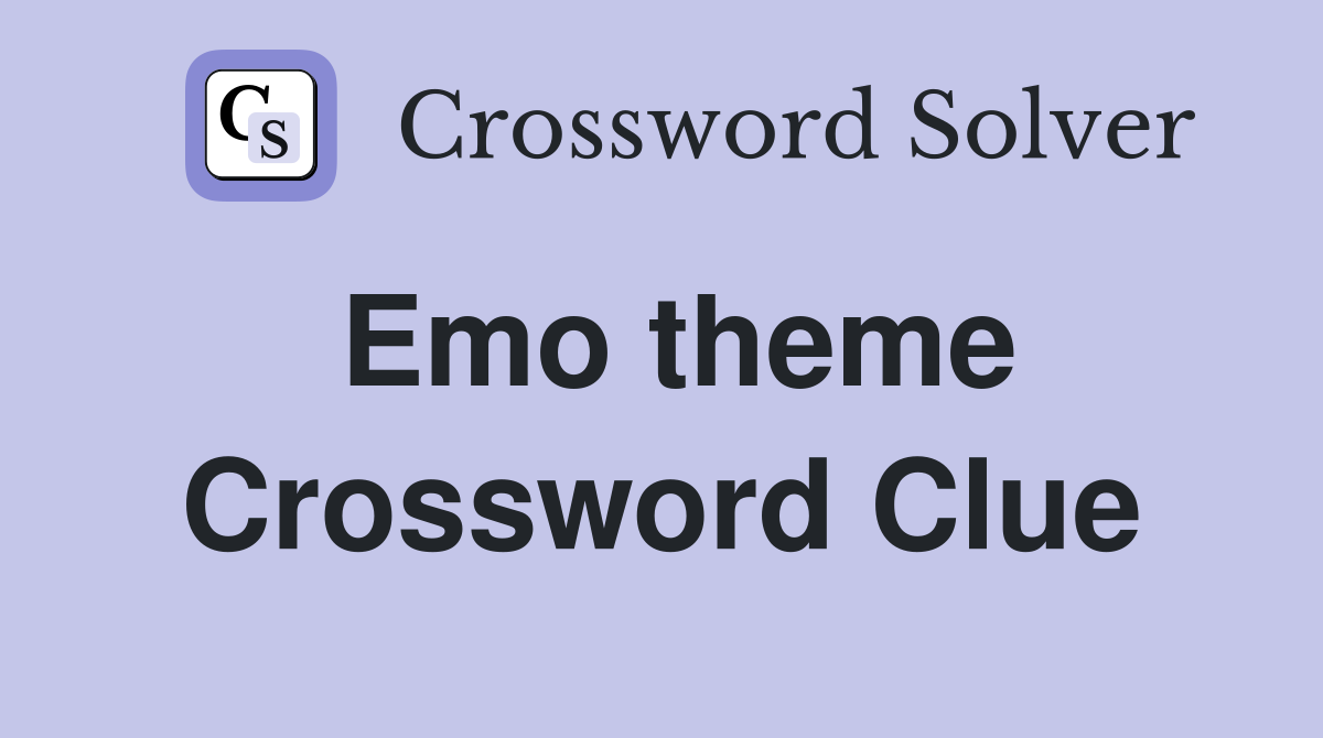 Emo theme Crossword Clue