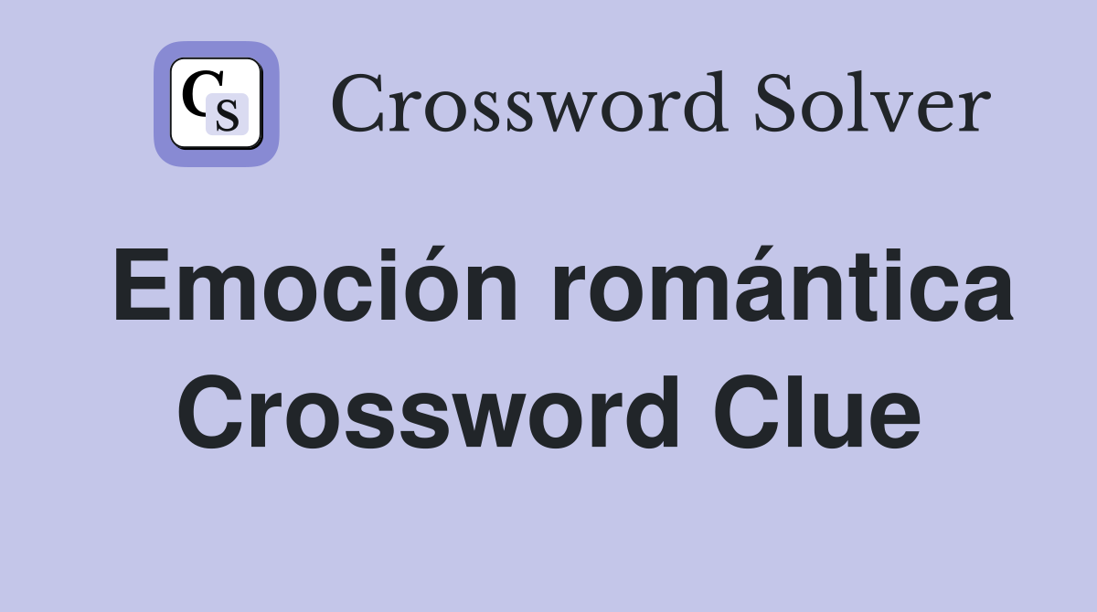 Emoción romántica Crossword Clue