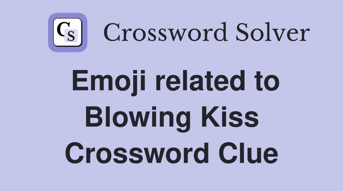 Emoji related to Blowing Kiss Crossword Clue