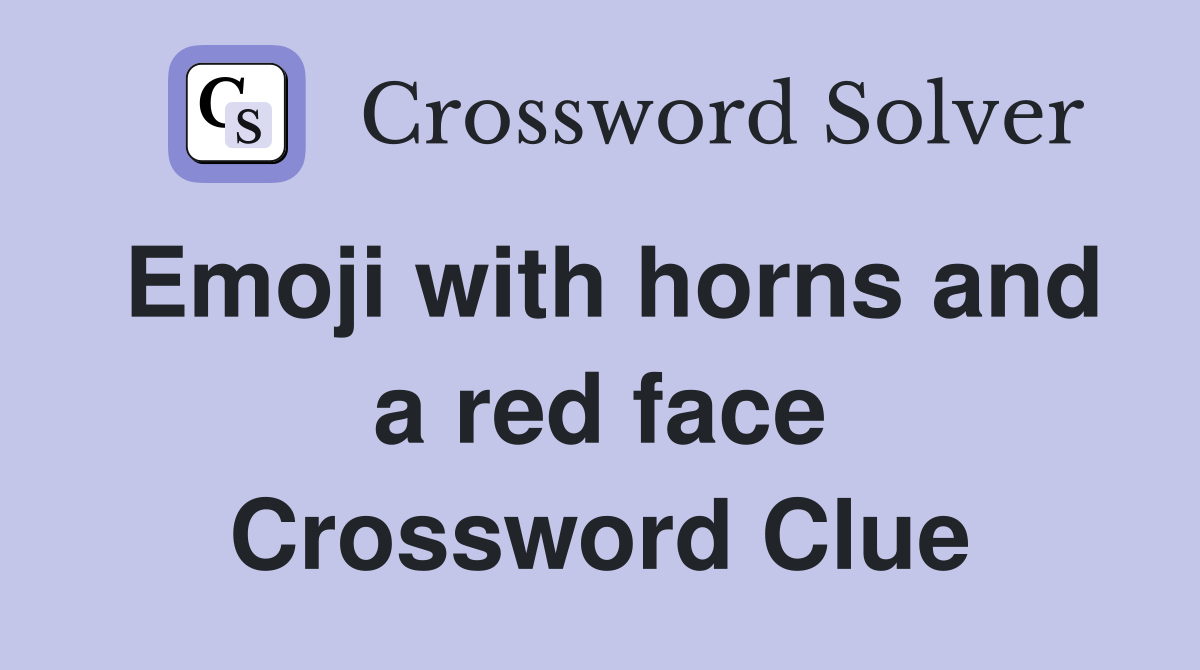 Emoji with horns and a red face Crossword Clue