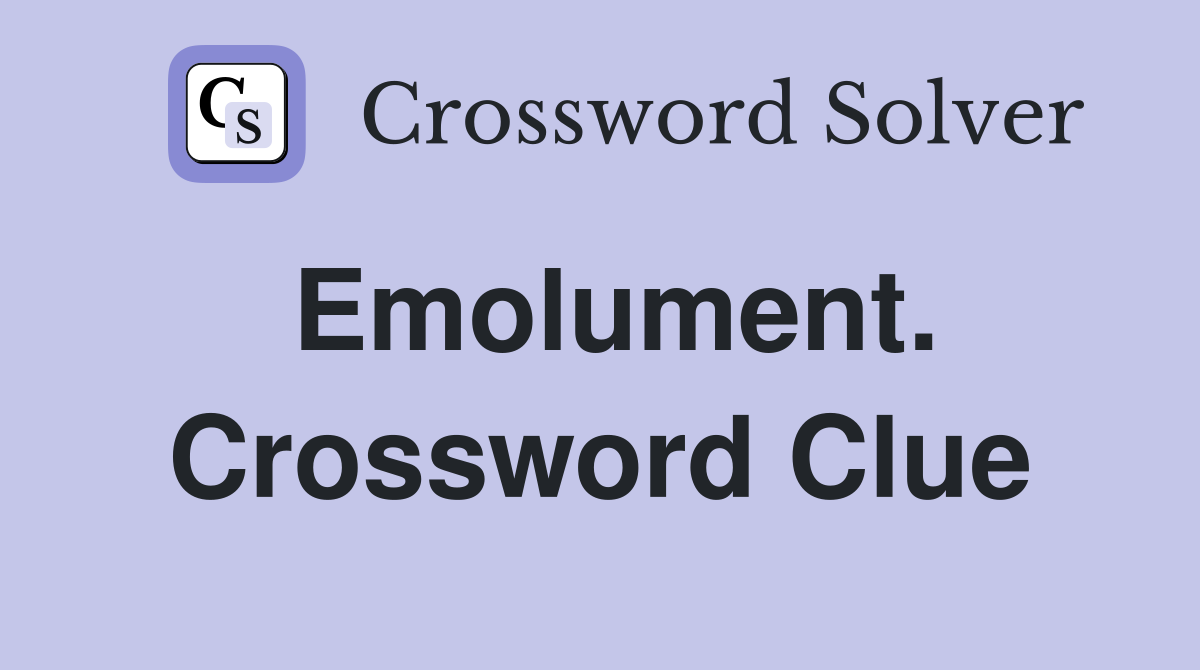 Emolument. Crossword Clue