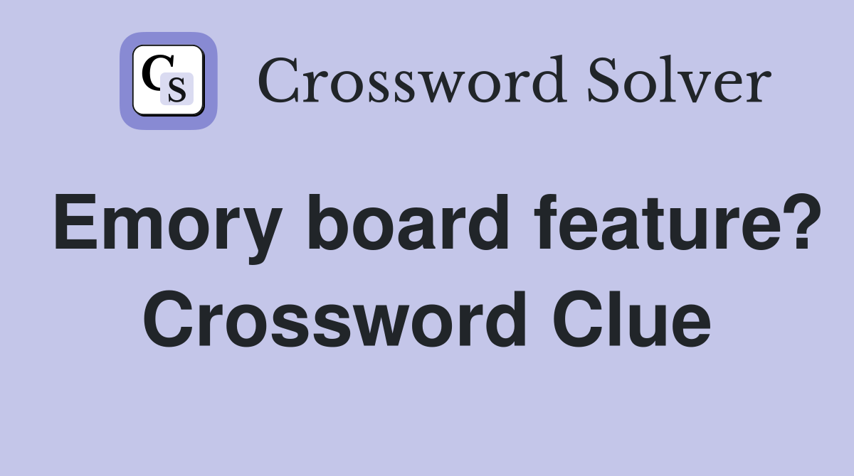 Emory board feature? Crossword Clue