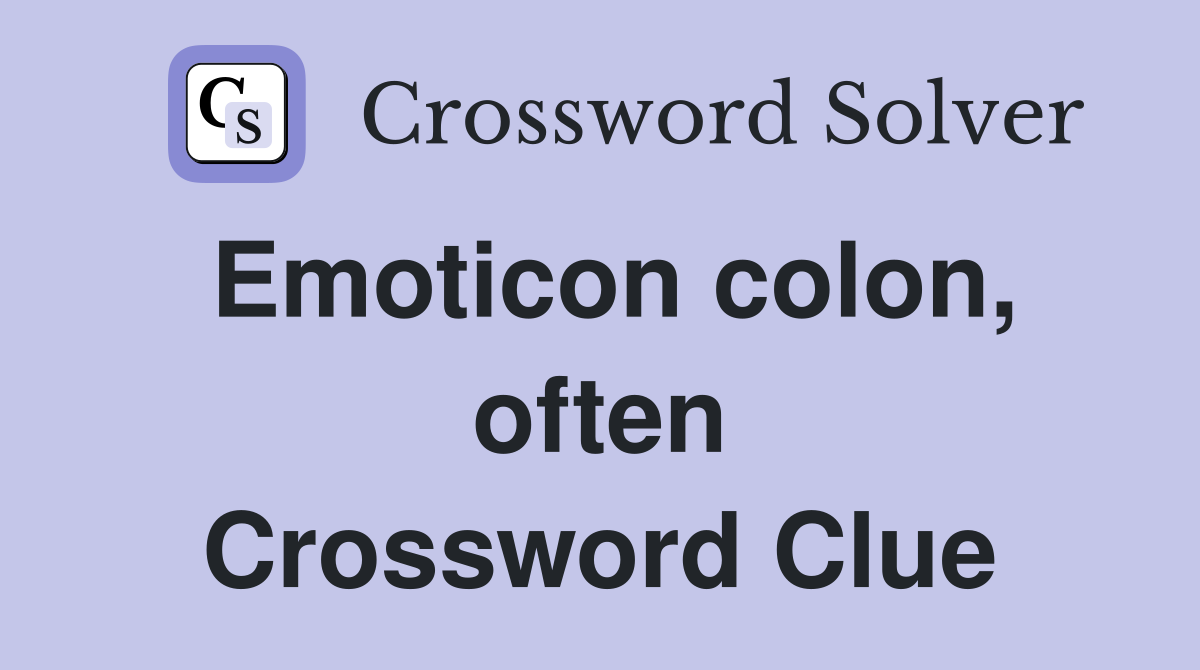 Emoticon colon, often Crossword Clue
