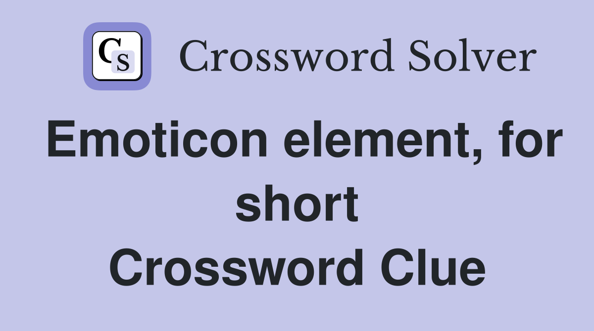 Emoticon element, for short Crossword Clue
