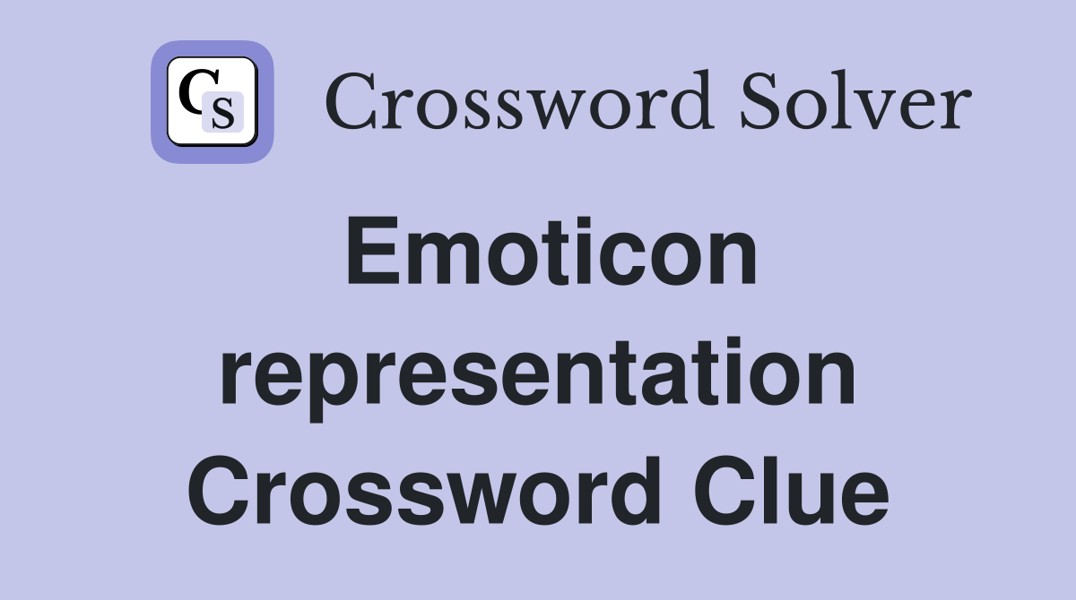 Emoticon representation Crossword Clue