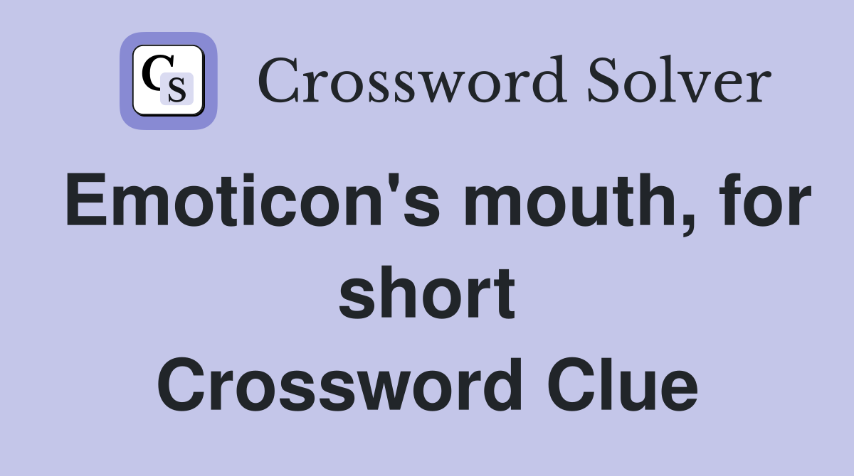 Emoticon's mouth, for short Crossword Clue