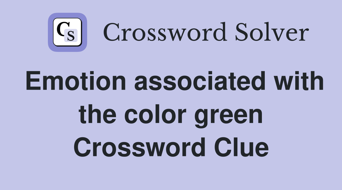 Emotion associated with the color green Crossword Clue