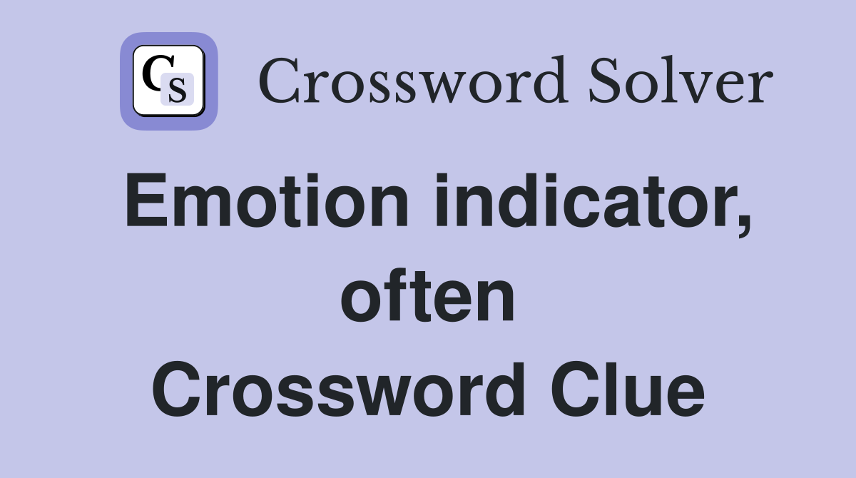 Emotion indicator, often Crossword Clue
