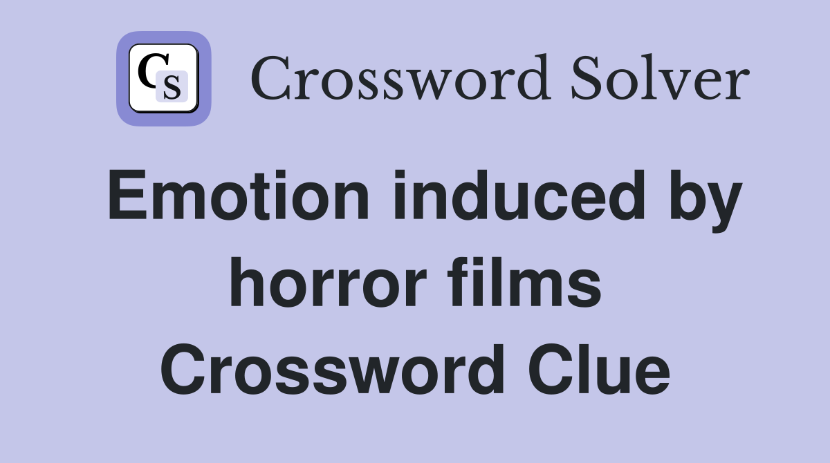 Emotion induced by horror films Crossword Clue