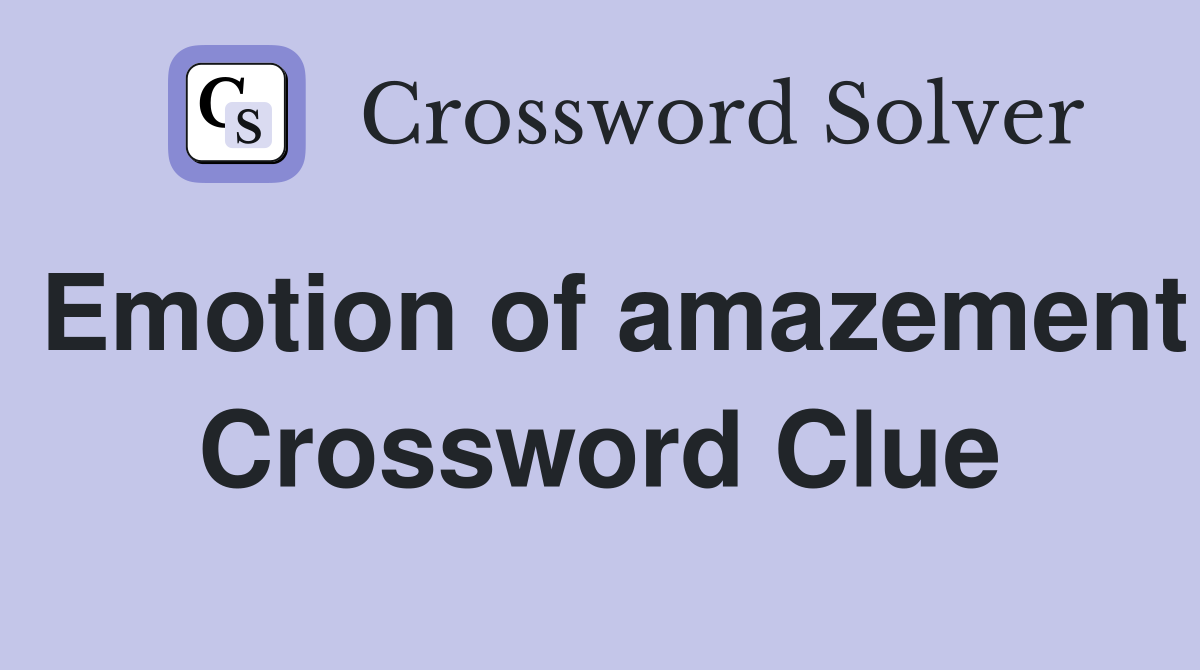 Emotion of amazement Crossword Clue