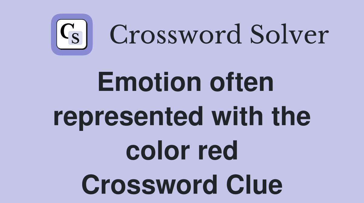 Emotion often represented with the color red Crossword Clue