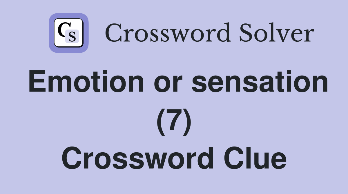 Emotion or sensation (7) Crossword Clue