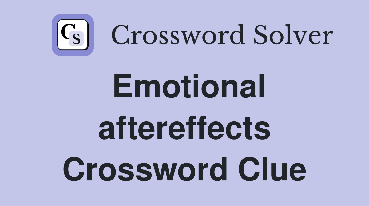 Emotional aftereffects Crossword Clue