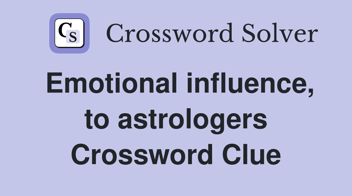 Emotional influence, to astrologers Crossword Clue
