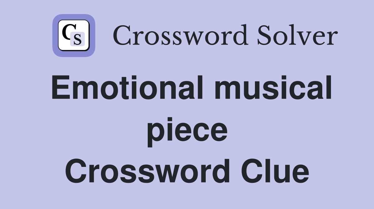 Emotional musical piece Crossword Clue