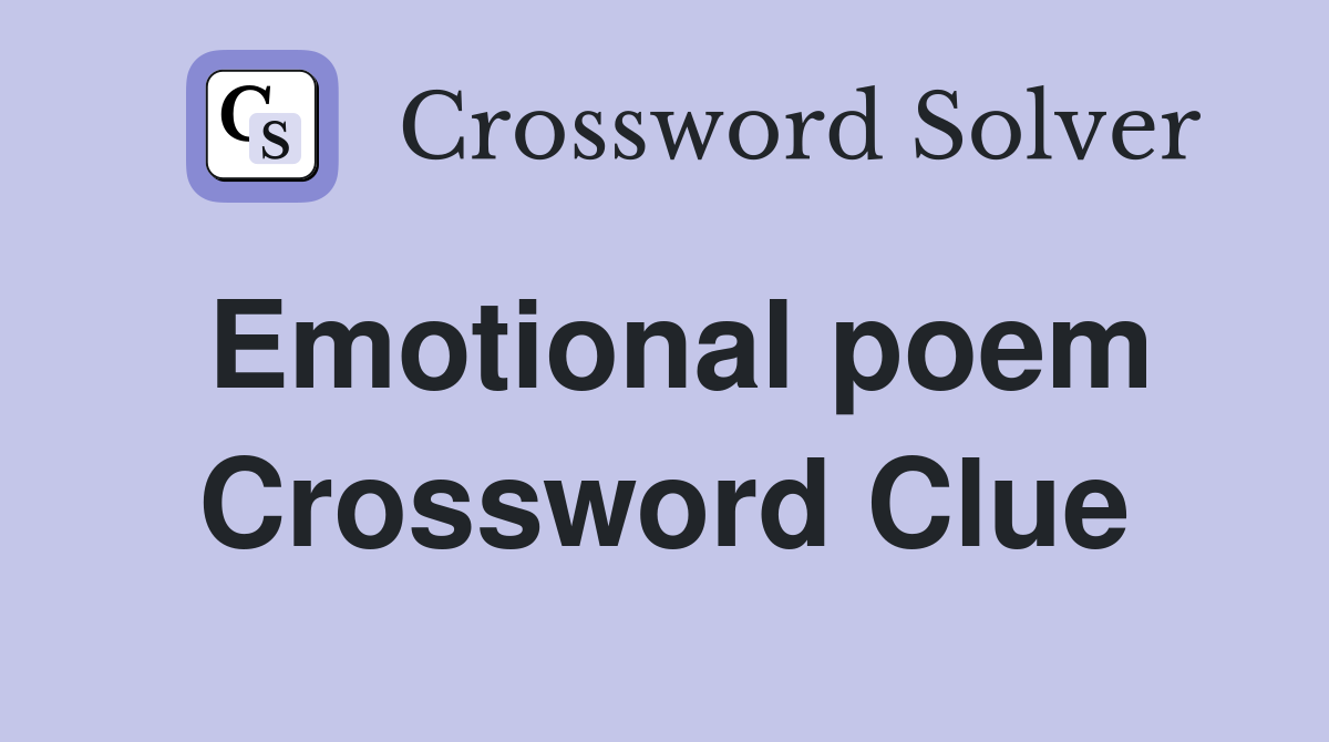 Emotional poem Crossword Clue