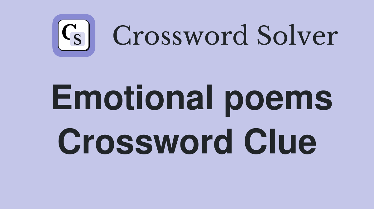 Emotional poems Crossword Clue