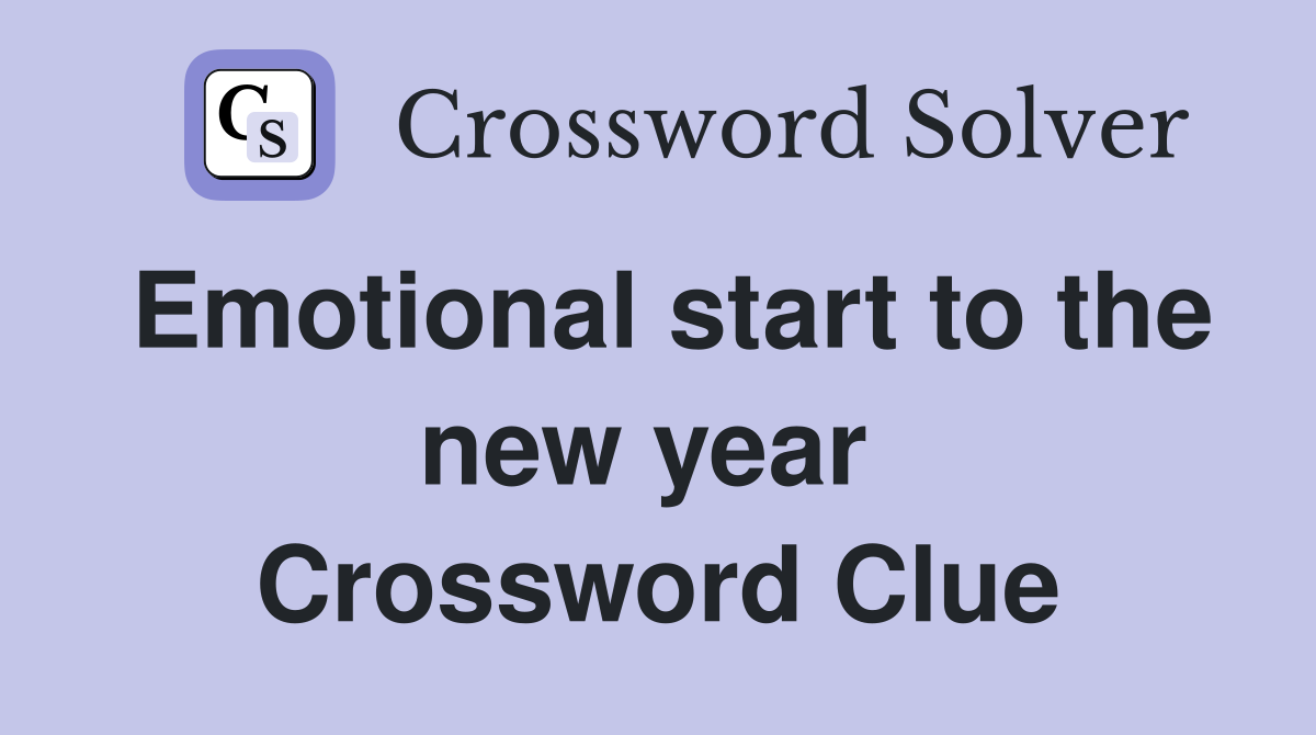 Emotional start to the new year  Crossword Clue