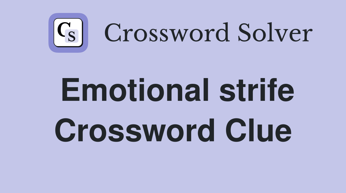 Emotional strife Crossword Clue