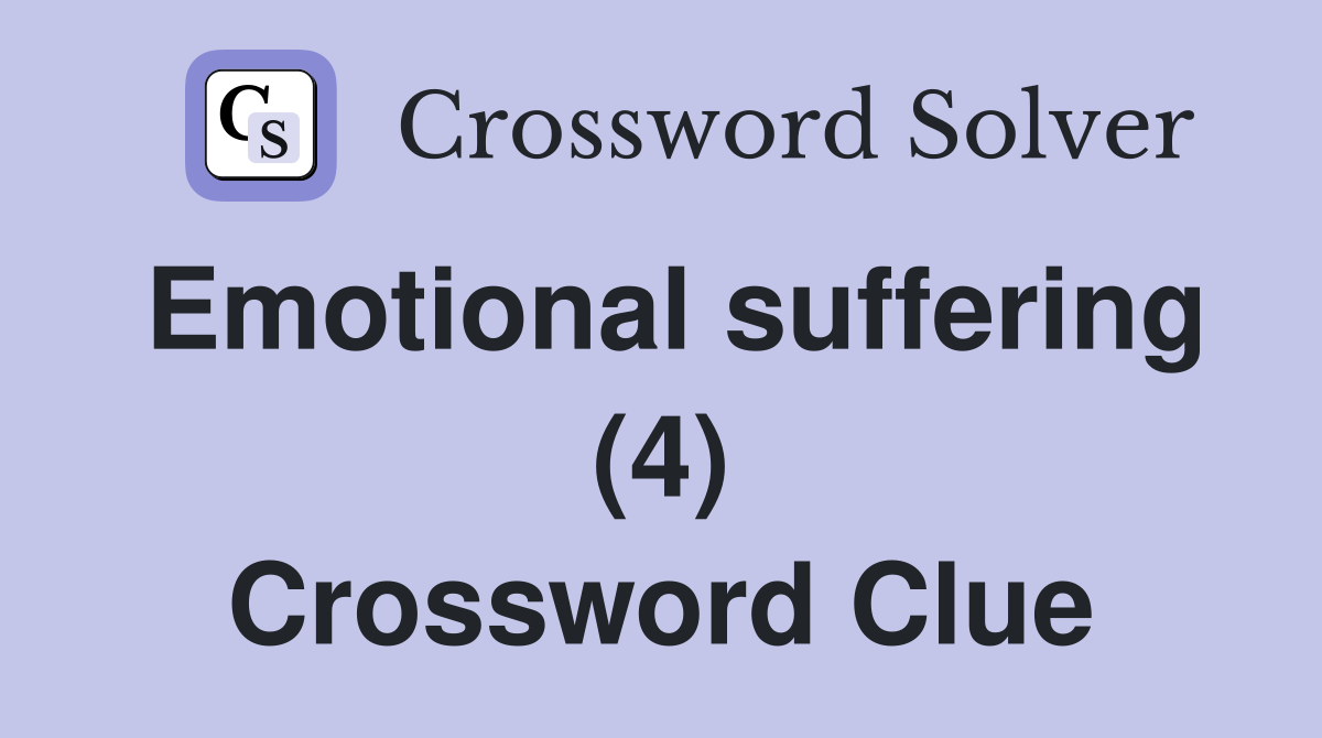 Emotional suffering (4) Crossword Clue