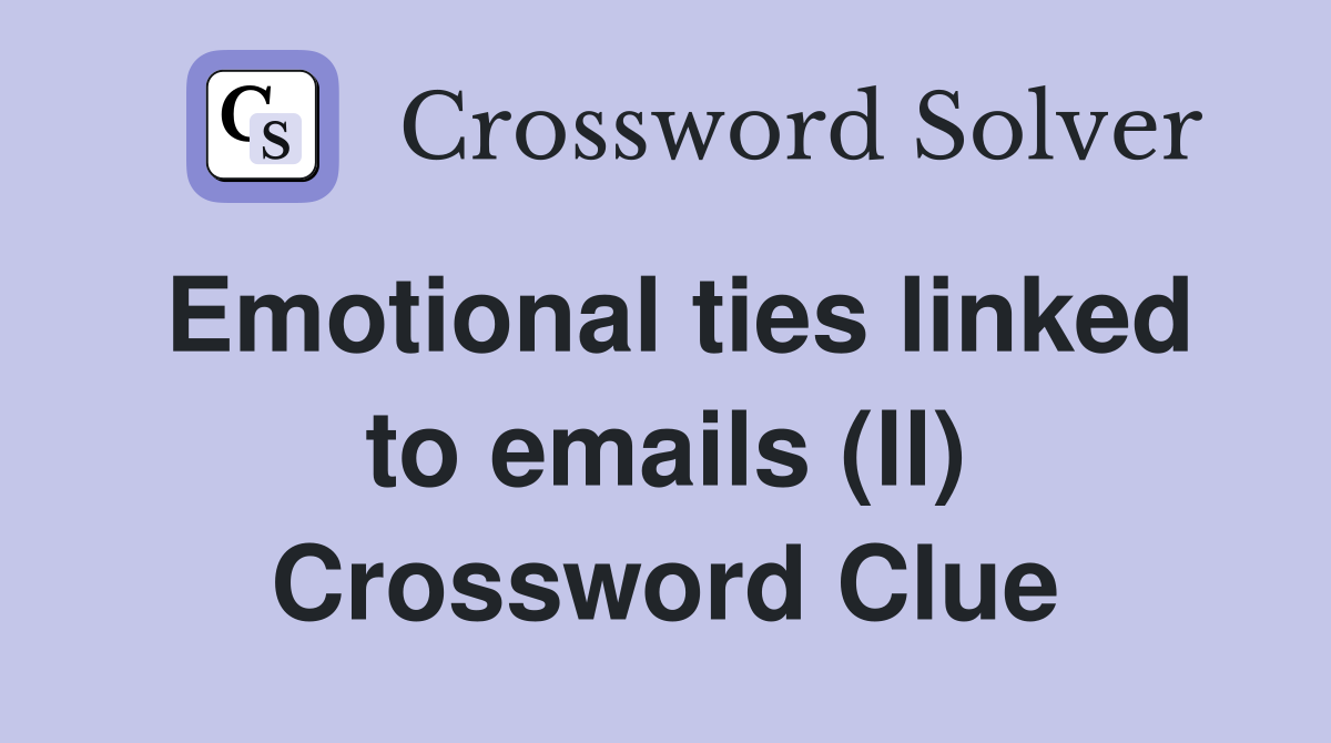 Emotional ties linked to emails (ll) Crossword Clue