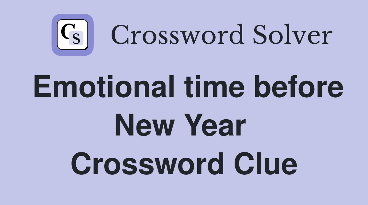 Emotional time before New Year  Crossword Clue