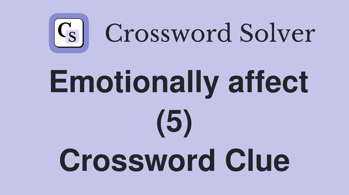 Emotionally affect (5) Crossword Clue