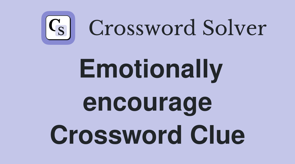 Emotionally encourage Crossword Clue