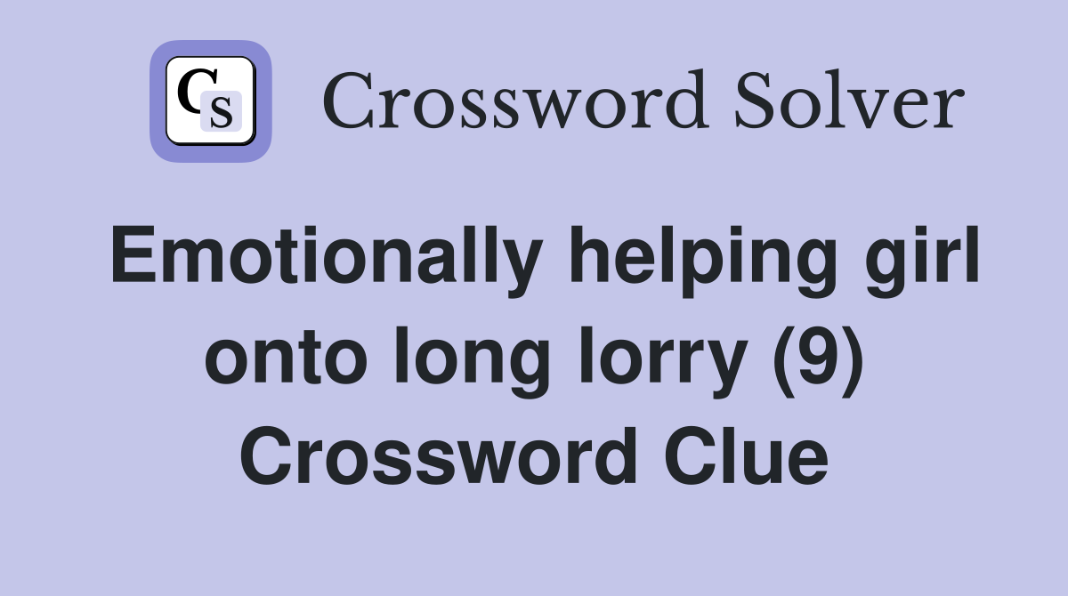 Emotionally helping girl onto long lorry (9) Crossword Clue